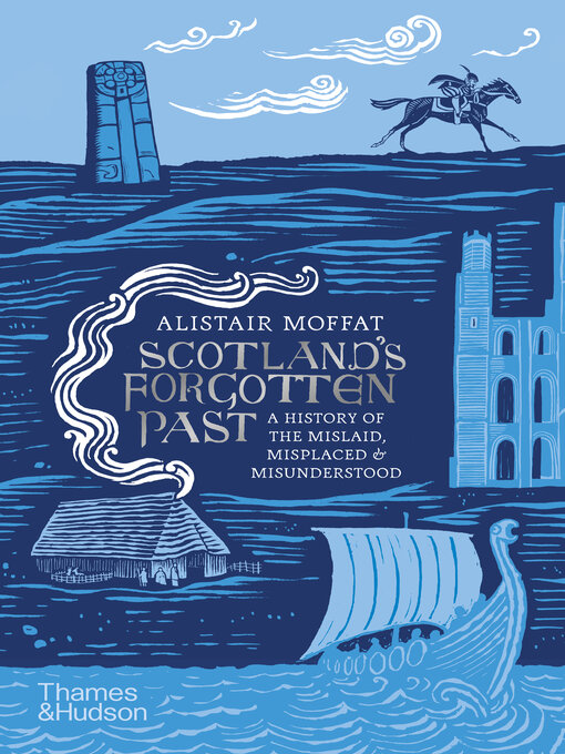Title details for Scotland's Forgotten Past by Alistair Moffat - Wait list